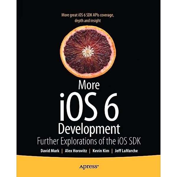 More iOS 6 Development, David Mark, Jeff LaMarche, Alex Horovitz, Kevin Kim