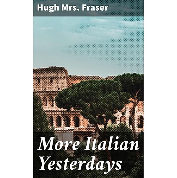 More Italian Yesterdays, Hugh Fraser