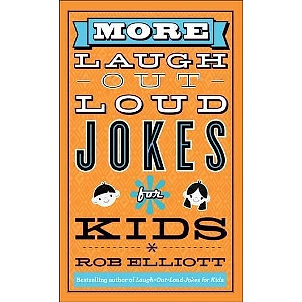More Laugh-Out-Loud Jokes for Kids, Rob Elliott