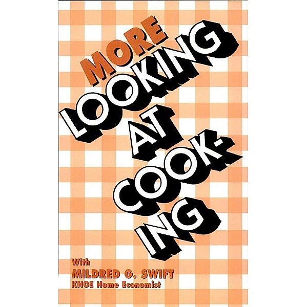 More Looking At Cooking, Mildred G. Swift