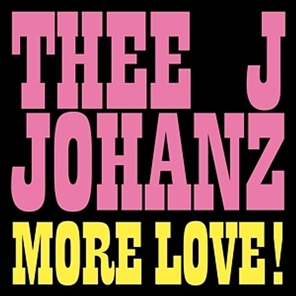 More Love!, Thee J Johanz