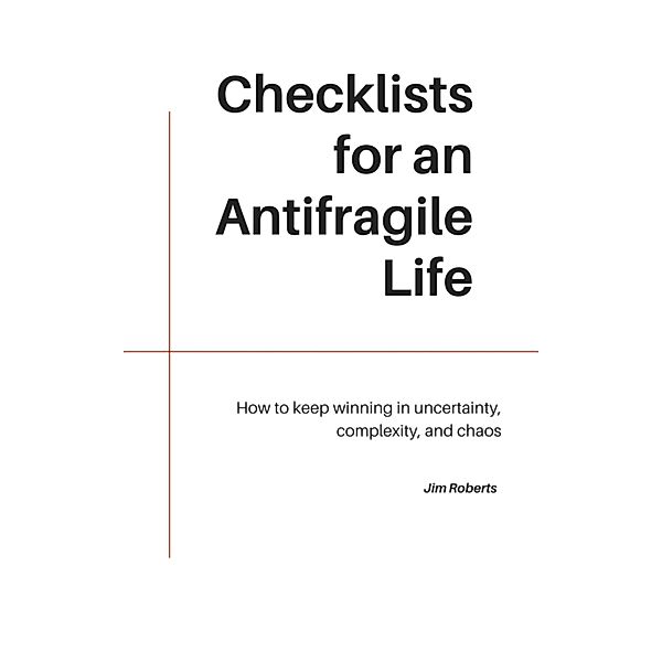 More Margin: Checklists for an antifragile life, Jim Roberts
