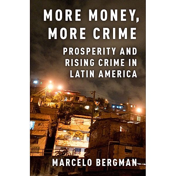 More Money, More Crime, Marcelo Bergman