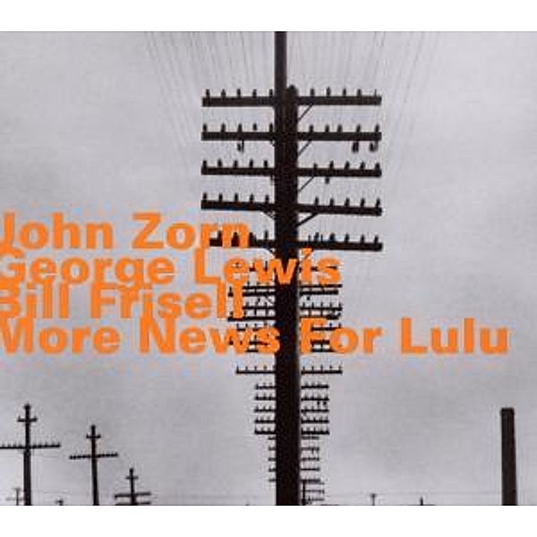 More News For Lulu, John Zorn, George Lewis, Bill Frisell