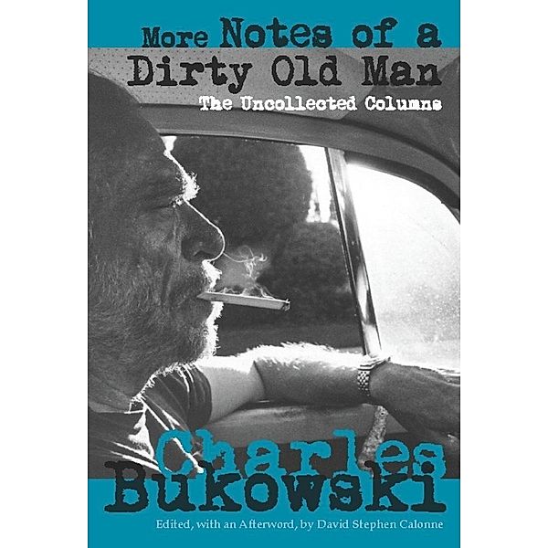 More Notes of a Dirty Old Man, Charles Bukowski