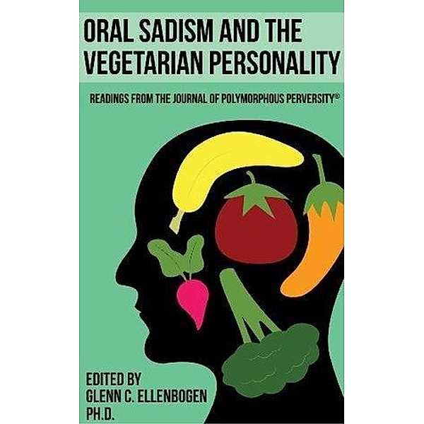 More Oral Sadism and the Vegetarian Personality, Glenn C. Ellenbogen