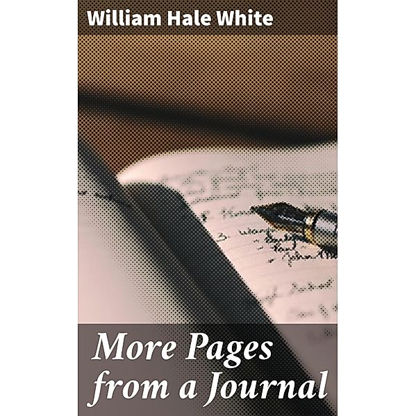 More Pages from a Journal, William Hale White