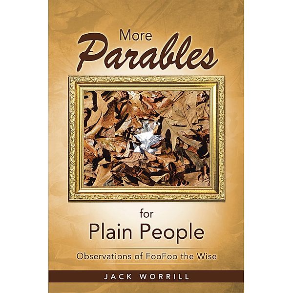 More Parables for Plain People, Jack Worrill