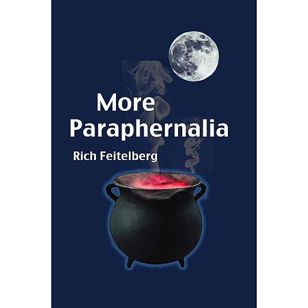 More Paraphernalia (Poetry of Rich Feitelberg, #2) / Poetry of Rich Feitelberg, Rich Feitelberg