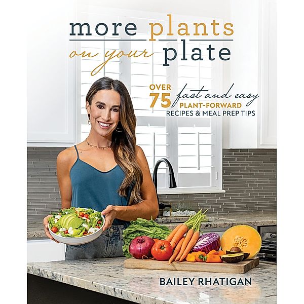 More Plants on Your Plate, Bailey Rhatigan