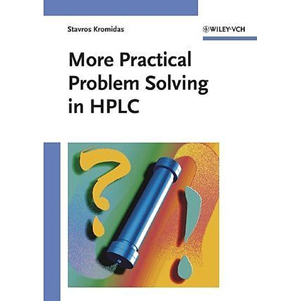 More Practical Problem Solving in HPLC, Stavros Kromidas