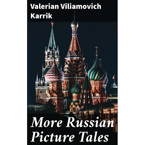 More Russian Picture Tales, Valerian Viliamovich Karrik