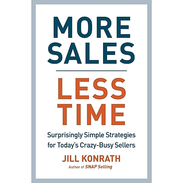 More Sales, Less Time, Jill Konrath