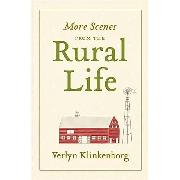 More Scenes from the Rural Life, Verlyn Klinkenborg