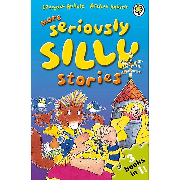 More Seriously Silly Stories! / Seriously Silly Stories Bd.23, Laurence Anholt