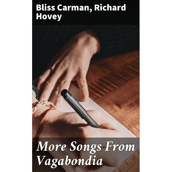 More Songs From Vagabondia, Bliss Carman, Richard Hovey
