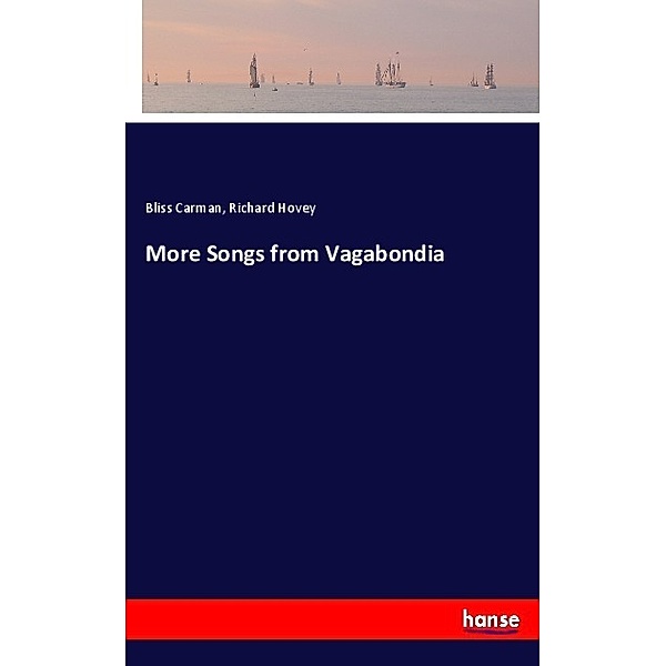 More Songs from Vagabondia, Bliss Carman, Richard Hovey