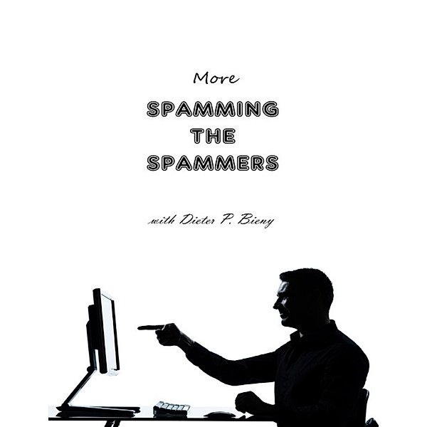 More Spamming the Spammers (With Dieter P. Bieny), Peter Dabbene