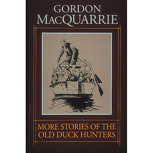 More Stories of the Old Duck Hunters, Gordon MacQuarrie