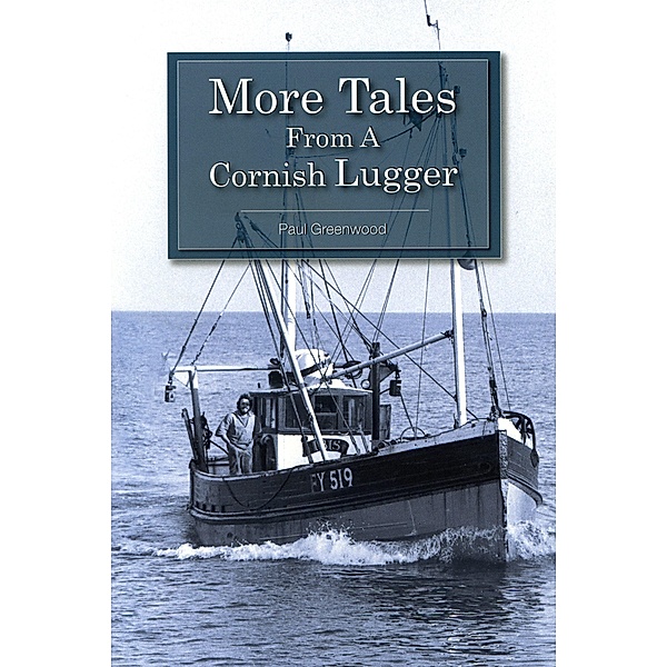 More Tales From A Cornish Lugger / Polperro Heritage Press, Paul Greenwood