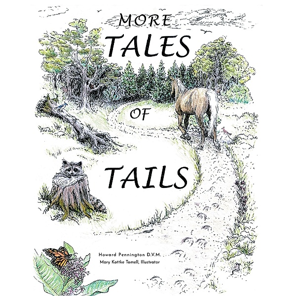 More Tales Of Tails, Howard Pennington D. V. M., Illustrator in script. Mary Kottke Tomel