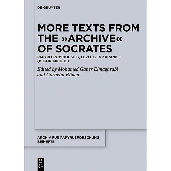 More Texts from the Archive of Socrates / Archiv für Papyrusforschung und verwandte Gebiete - Reihefte Bd.45