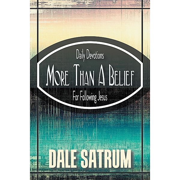 More Than a Belief, Dale Satrum