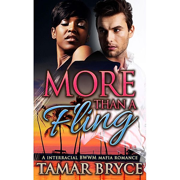 More Than a Fling: A Interracial BWWM Mafia Romance, Tamar Bryce