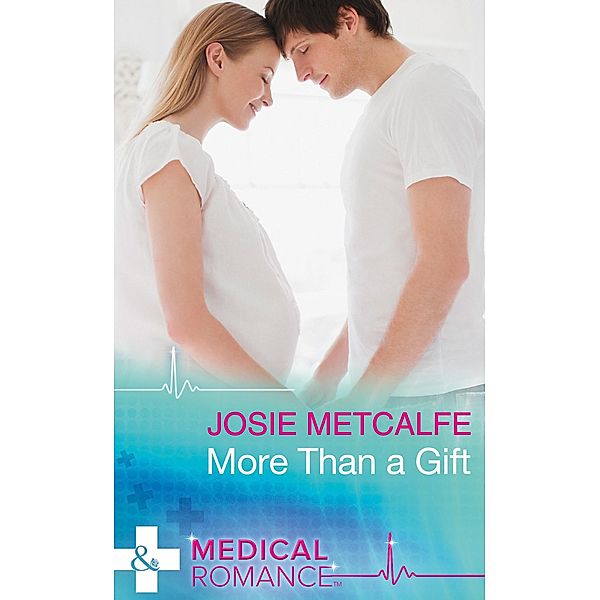 More Than A Gift (Mills & Boon Medical) (Denison Memorial Hospital, Book 5) / Mills & Boon Medical, Josie Metcalfe