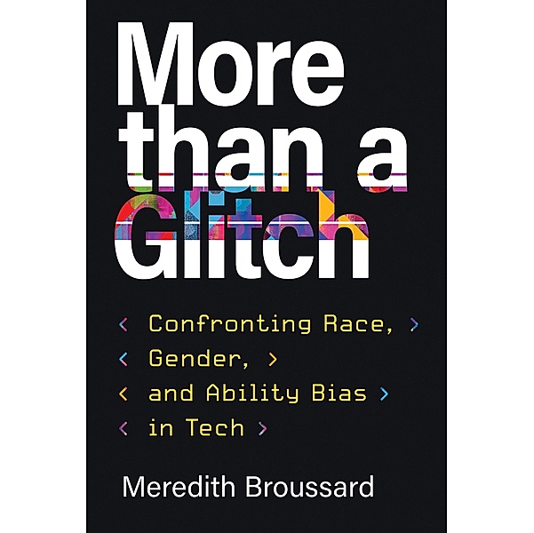 More than a Glitch, Meredith Broussard