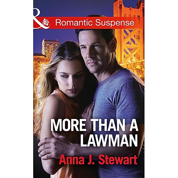 More Than A Lawman (Mills & Boon Romantic Suspense) (Honor Bound, Book 1) / Mills & Boon Romantic Suspense, Anna J. Stewart