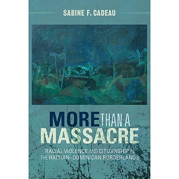 More than a Massacre / Afro-Latin America, Sabine F. Cadeau