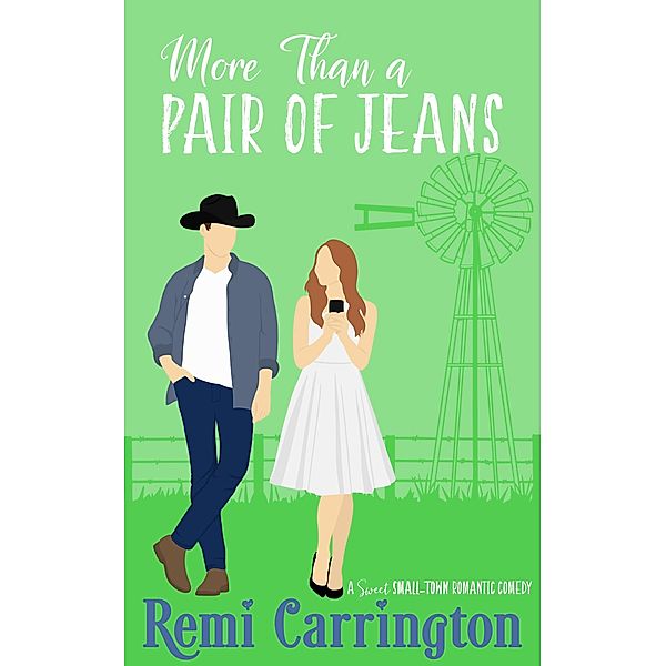 More Than a Pair of Jeans: A Sweet Small-Town Romantic Comedy (Cowboys of Stargazer Springs Ranch Rom Com Series, #1) / Cowboys of Stargazer Springs Ranch Rom Com Series, Remi Carrington