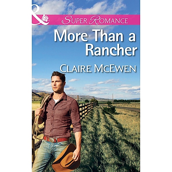 More Than A Rancher (Mills & Boon Superromance), Claire McEwen