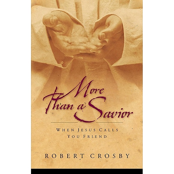 More than a Savior, Robert C. Crosby