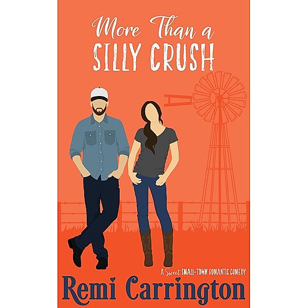 More Than a Silly Crush: A Sweet Small-Town Romantic Comedy (Cowboys of Stargazer Springs, #4) / Cowboys of Stargazer Springs, Remi Carrington