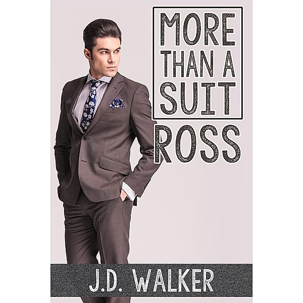 More Than a Suit: Ross, J. D. Walker