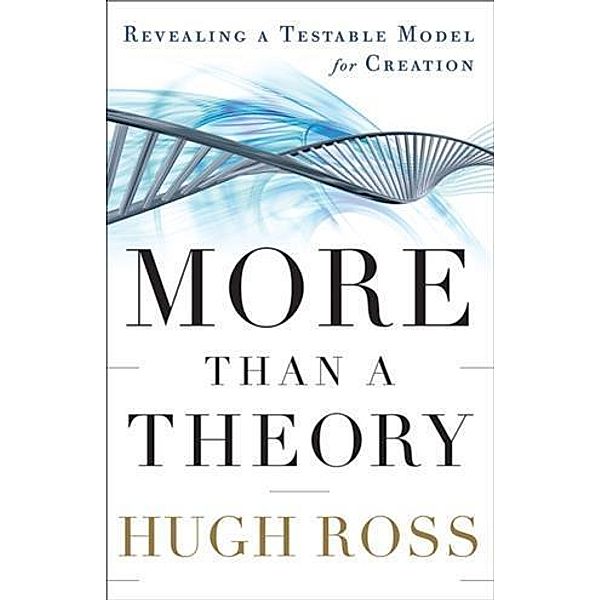 More Than a Theory (Reasons to Believe), Hugh Ross