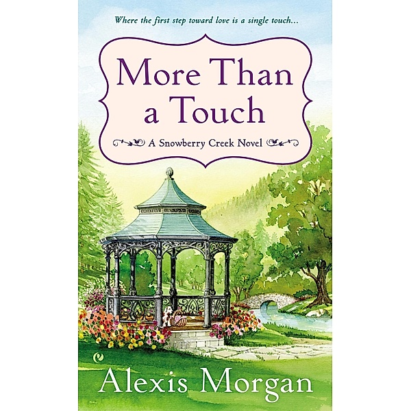 More Than a Touch / A Snowberry Creek Novel Bd.2, Alexis Morgan