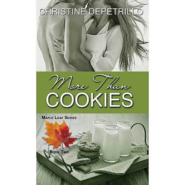 More Than Cookies (The Maple Leaf Series, #2) / The Maple Leaf Series, Christine Depetrillo
