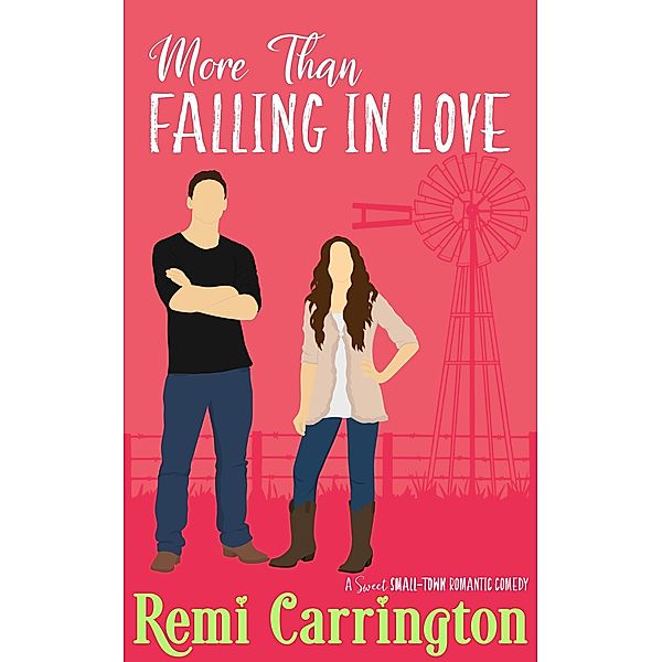 More Than Falling in Love: A Sweet Small-Town Romantic Comedy (Cowboys of Stargazer Springs Ranch Rom Com Series, #3) / Cowboys of Stargazer Springs Ranch Rom Com Series, Remi Carrington