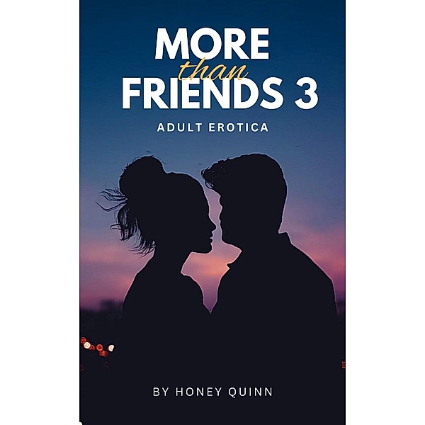 More Than Friends 3 / More Than Friends, Honey Quinn