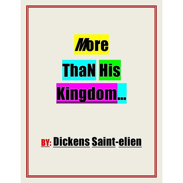 More Than His Kingdom, Dickens Saint-Elien