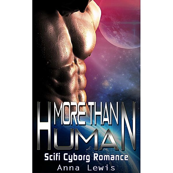 More than Human : Scifi Cyborg Romance, Anna Lewis