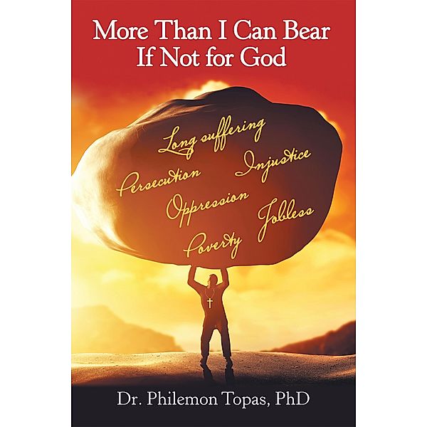 More Than I Can Bear If Not for God, Philemon Topas