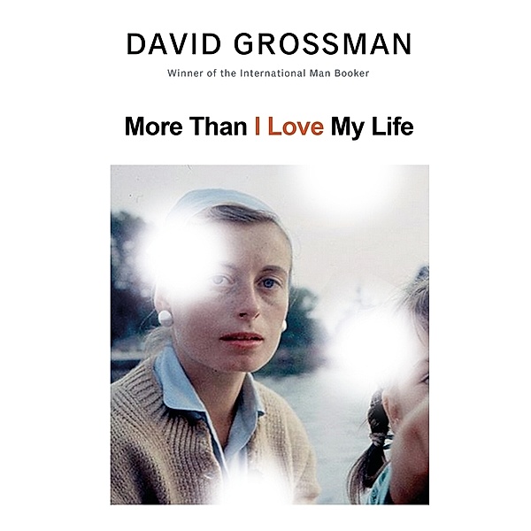 More Than I Love My Life, David Grossman