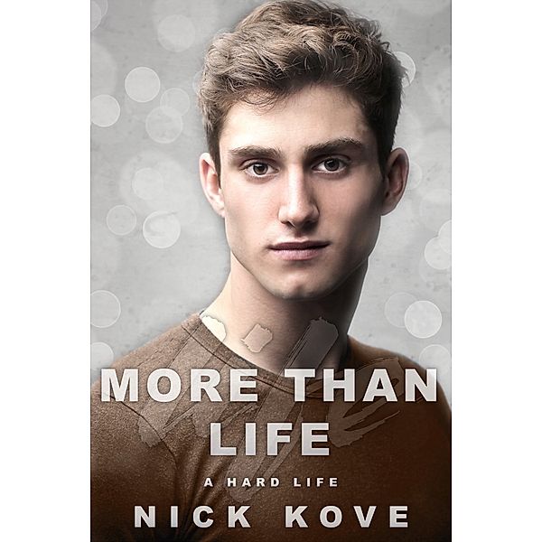 More Than Life: More Than Life: A Hard Life, Nick Kove