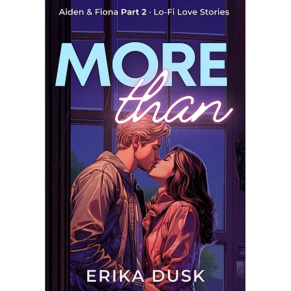 More Than (Lo-Fi Love Stories, #2) / Lo-Fi Love Stories, Erika Dusk