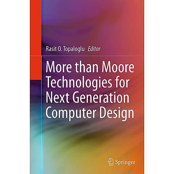 More than Moore Technologies for Next Generation Computer Design