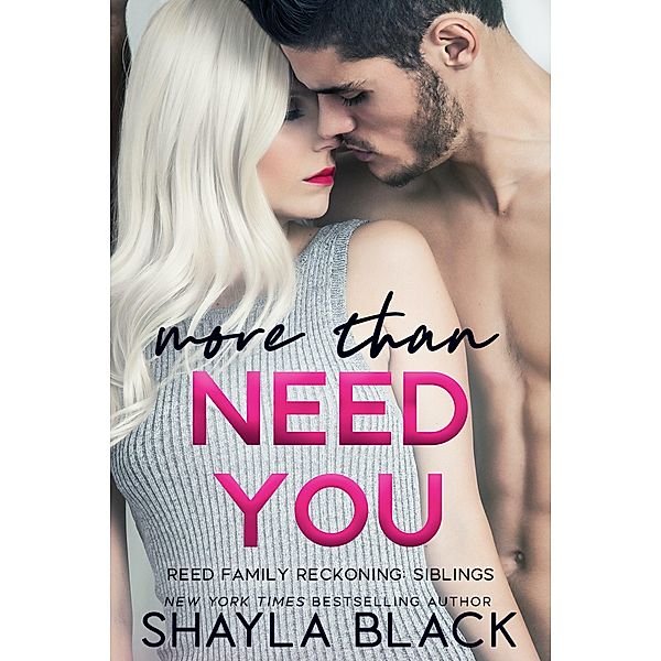 More Than Need You (Reed Family Reckoning, #2) / Reed Family Reckoning, Shayla Black